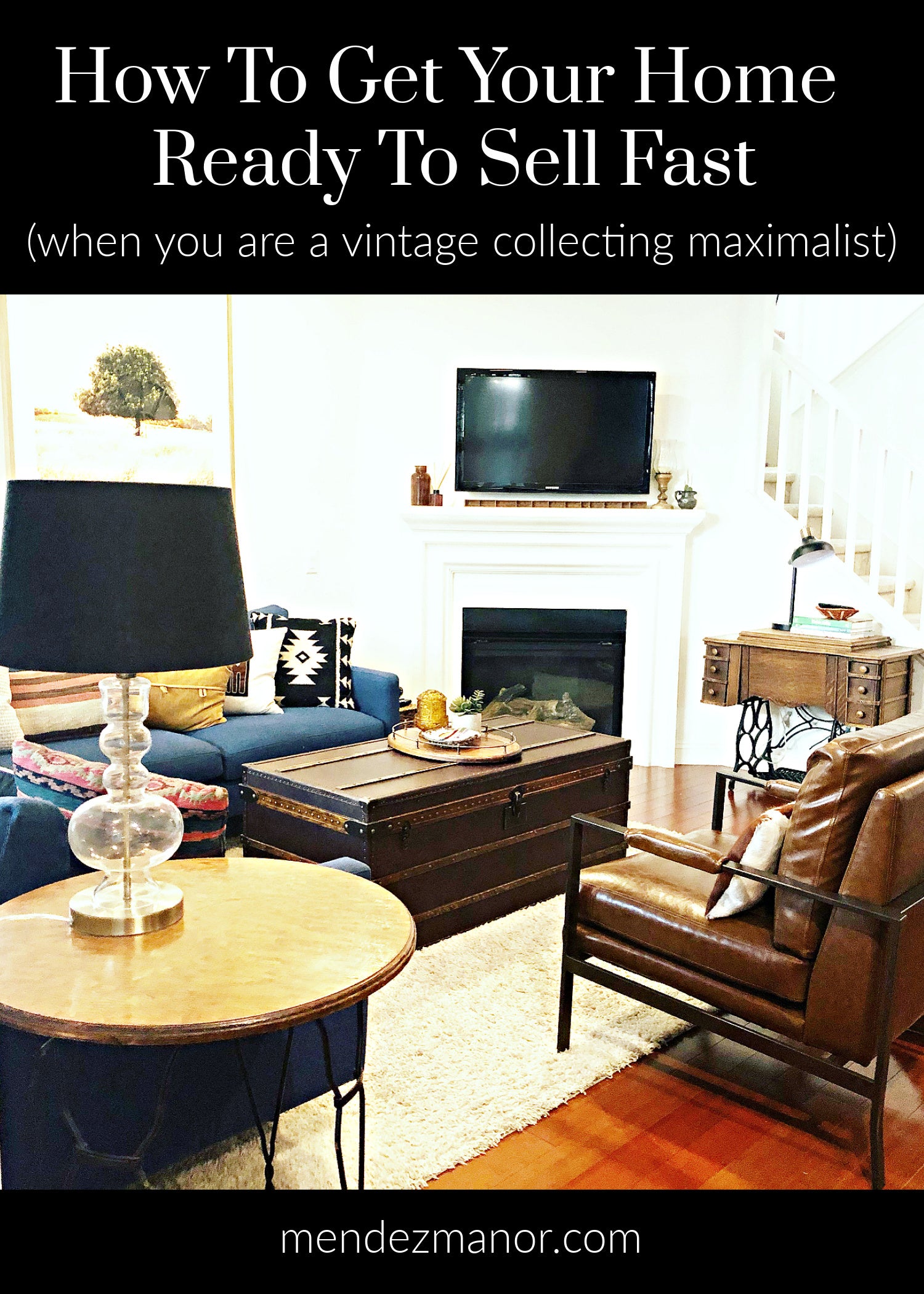 How To Get Your Home Ready To Sell Fast (when you are a vintage collecting maximalist)